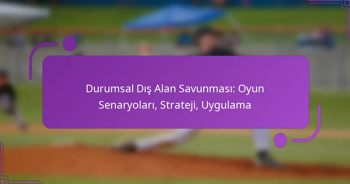 Durumsal Dış Alan Savunması: Oyun Senaryoları, Strateji, Uygulama
