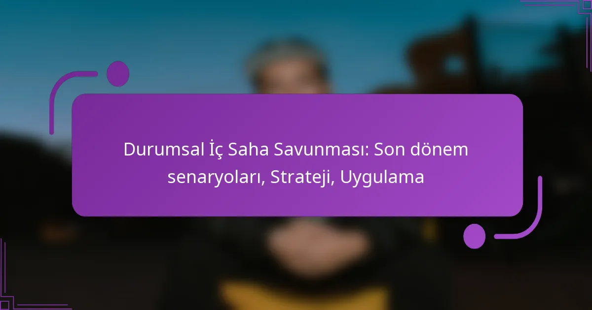 Durumsal İç Saha Savunması: Son dönem senaryoları, Strateji, Uygulama