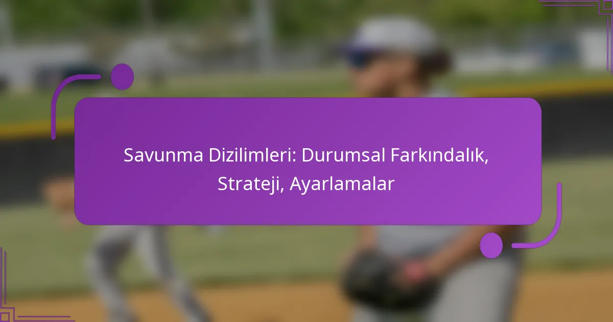 Savunma Dizilimleri: Durumsal Farkındalık, Strateji, Ayarlamalar